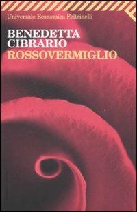 Rossovermiglio - Benedetta Cibrario - Libro Feltrinelli 2009, Universale economica | Libraccio.it