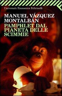 Pamphlet dal pianeta delle scimmie - Manuel Vázquez Montalbán - Libro Feltrinelli 2009, Universale economica | Libraccio.it