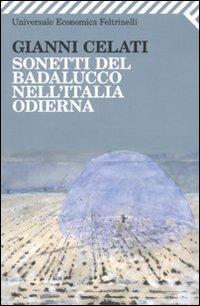 Sonetti del Badalucco nell'Italia odierna - Gianni Celati - Libro Feltrinelli 2009, Universale economica | Libraccio.it