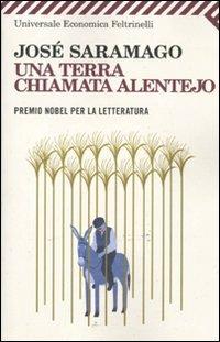 Una terra chiamata Alentejo - José Saramago - Libro Feltrinelli 2010, Universale economica | Libraccio.it