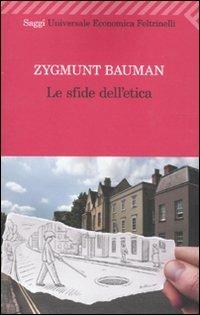 Le sfide dell'etica - Zygmunt Bauman - Libro Feltrinelli 2010, Universale economica. Saggi | Libraccio.it