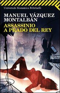 Assassinio a Prado del Rey - Manuel Vázquez Montalbán - Libro Feltrinelli 2011, Universale economica | Libraccio.it