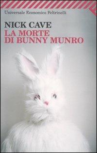 La morte di Bunny Munro - Nick Cave - Libro Feltrinelli 2011, Universale economica | Libraccio.it