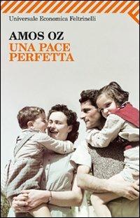 Una pace perfetta - Amos Oz - Libro Feltrinelli 2011, Universale economica | Libraccio.it
