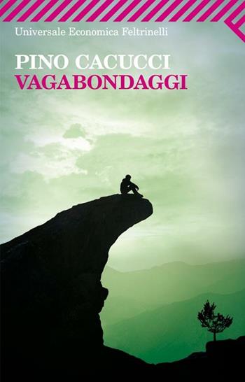Vagabondaggi - Pino Cacucci - Libro Feltrinelli 2012, Universale economica | Libraccio.it