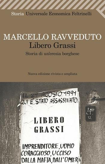 Libero Grassi. Storia di un'eresia borghese - Marcello Ravveduto - Libro Feltrinelli 2012, Universale economica | Libraccio.it