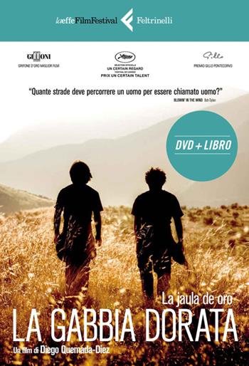 La gabbia dorata. DVD. Con libro - Diego Quemada-Diez - Libro Feltrinelli 2014, Laeffe Film Festival | Libraccio.it