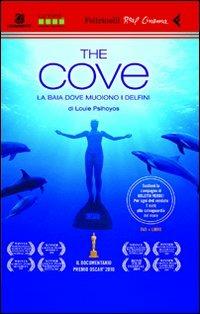 The Cove. La baia dove muoiono i delfini. DVD. Con libro - Louie Psihoyos - Libro Feltrinelli 2010, Real cinema | Libraccio.it
