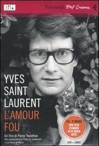Yves Saint Laurent, l'amour fou. DVD. Con libro - Pierre Thoretton - Libro Feltrinelli 2011, Real cinema | Libraccio.it