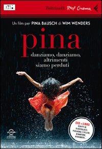Pina. DVD. Con libro - Wim Wenders - Libro Feltrinelli 2011, Real cinema | Libraccio.it