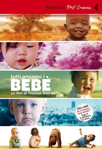 Bebè. DVD. Con libro - Thomas Balmès - Libro Feltrinelli 2013, Real cinema | Libraccio.it