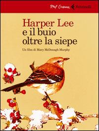 Harper Lee e il buio oltre la siepe. DVD. Con booklet - Mary McDonagh Murphy - Libro Feltrinelli 2015, Real cinema | Libraccio.it