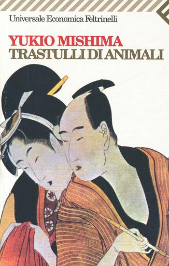 Trastulli di animali - Yukio Mishima - Libro Feltrinelli 2008, Universale economica | Libraccio.it