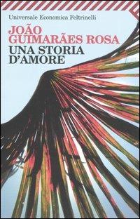 Una storia d'amore - João Guimarães Rosa - Libro Feltrinelli 2007, Universale economica | Libraccio.it