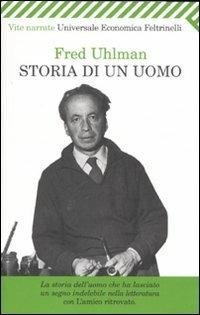 Storia di un uomo - Fred Uhlman - Libro Feltrinelli 2008, Universale economica | Libraccio.it