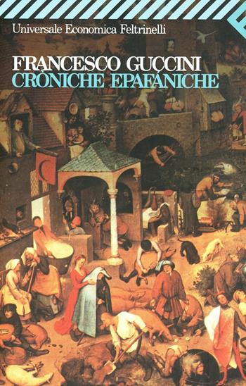 Croniche epafániche - Francesco Guccini - Libro Feltrinelli 2009, Universale economica | Libraccio.it