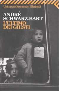 L' ultimo dei giusti - André Schwarz Bart - Libro Feltrinelli 2007, Universale economica | Libraccio.it