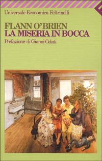 La miseria in bocca - Flann J. O'Brien - Libro Feltrinelli 2000, Universale economica | Libraccio.it