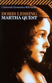 Martha Quest - Doris Lessing - Libro Feltrinelli 2008, Universale economica | Libraccio.it