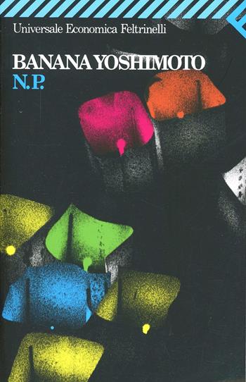 N. P. - Banana Yoshimoto - Libro Feltrinelli 2007, Universale economica | Libraccio.it