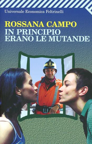 In principio erano le mutande - Rossana Campo - Libro Feltrinelli 2008, Universale economica | Libraccio.it