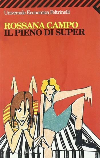 Il pieno di super - Rossana Campo - Libro Feltrinelli 2006, Universale economica | Libraccio.it