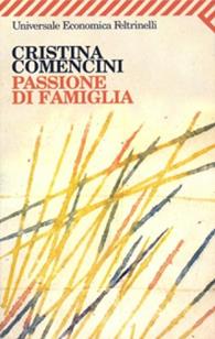 Passione di famiglia - Cristina Comencini - Libro Feltrinelli 2007, Universale economica | Libraccio.it