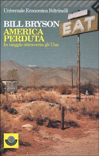 America perduta. In viaggio attraverso gli Usa - Bill Bryson - Libro Feltrinelli 2008, Universale economica | Libraccio.it