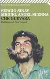 Che Guevara - Sergio Sinay, Miguel A. Scenna - Libro Feltrinelli 1997, Universale economica | Libraccio.it