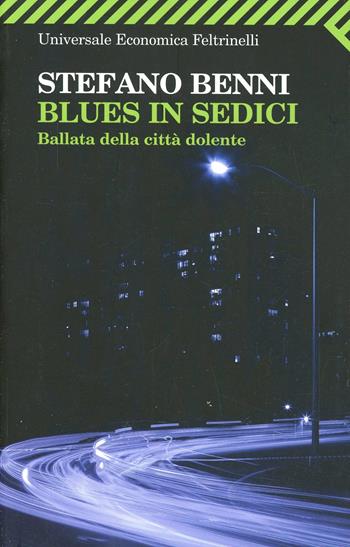 Blues in sedici. Ballata della città dolente - Stefano Benni - Libro Feltrinelli 2008, Universale economica | Libraccio.it