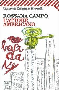 L' attore americano - Rossana Campo - Libro Feltrinelli 2004, Universale economica | Libraccio.it