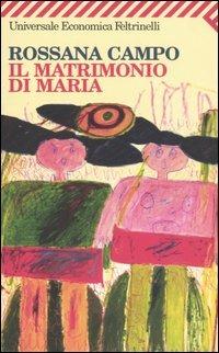 Il matrimonio di Maria - Rossana Campo - Libro Feltrinelli 2006, Universale economica | Libraccio.it