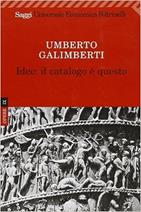 Idee: il catalogo è questo - Umberto Galimberti - Libro Feltrinelli 2009, Universale economica. Saggi | Libraccio.it