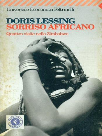 Sorriso africano. Quattro visite nello Zimbabwe - Doris Lessing - Libro Feltrinelli 2007, Universale economica | Libraccio.it