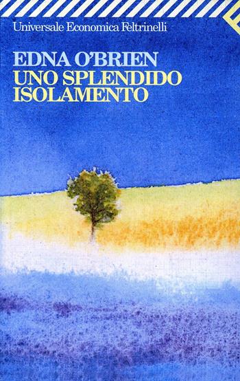 Uno splendido isolamento - Edna O'Brien - Libro Feltrinelli 1999, Universale economica | Libraccio.it