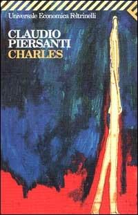 Charles - Claudio Piersanti - Libro Feltrinelli 2000, Universale economica | Libraccio.it