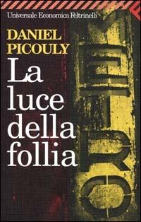 La luce della follia - Daniel Picouly - Libro Feltrinelli 2000, Universale economica | Libraccio.it