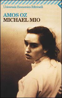 Michael mio - Amos Oz - Libro Feltrinelli 2008, Universale economica | Libraccio.it