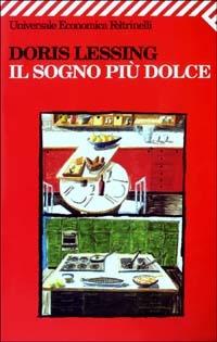 Il sogno più dolce - Doris Lessing - Libro Feltrinelli 2008, Universale economica | Libraccio.it