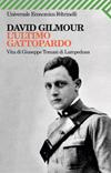 L' ultimo Gattopardo. Vita di Giuseppe Tomasi di Lampedusa - David Gilmour - Libro Feltrinelli 2003, Universale economica | Libraccio.it
