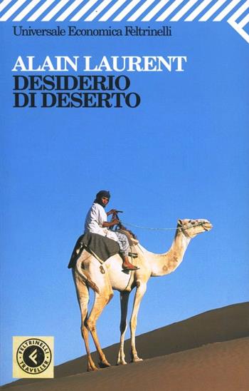 Desiderio di deserto - Alain Laurent - Libro Feltrinelli 2007, Universale economica | Libraccio.it