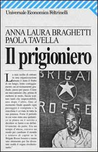 Il prigioniero - Anna L. Braghetti, Paola Tavella - Libro Feltrinelli 2008, Universale economica | Libraccio.it