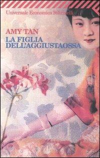 La figlia dell'aggiustaossa - Amy Tan - Libro Feltrinelli 2007, Universale economica | Libraccio.it