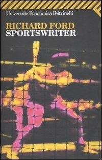 Sportswriter - Richard Ford - Libro Feltrinelli 2009, Universale economica | Libraccio.it