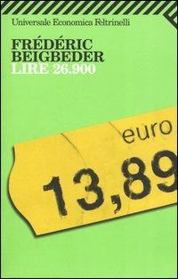 Lire 26.900 - Frédéric Beigbeder - Libro Feltrinelli 2008, Universale economica | Libraccio.it