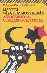 Assassinio al Comitato Centrale - Manuel Vázquez Montalbán - Libro Feltrinelli 2009, Universale economica | Libraccio.it