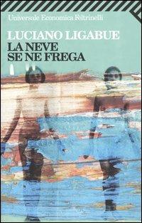 La neve se ne frega - Luciano Ligabue - Libro Feltrinelli 2008, Universale economica | Libraccio.it