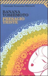 Presagio triste - Banana Yoshimoto - Libro Feltrinelli 2007, Universale economica | Libraccio.it