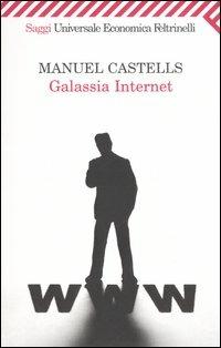 Galassia Internet - Manuel Castells - Libro Feltrinelli 2007, Universale economica. Saggi | Libraccio.it