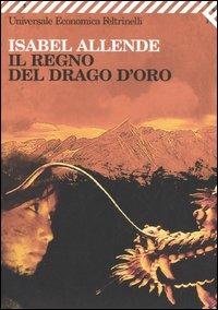 Il regno del Drago d'oro - Isabel Allende - Libro Feltrinelli 2008, Universale economica | Libraccio.it